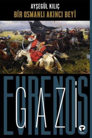 Bir Osmanlı Akıncı Beyi Gazi Evrenos Bey