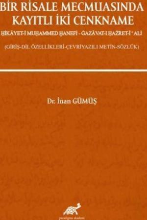 Bir Risale Mecmuasında Kayıtlı İki Cenkname Hikayet-i Muhammed Hanefi - Gazavat-ı Hazret-i Ǿalį (Giriş-Dil Özellikleri-Çevriyazılı Metin-Sözlük)