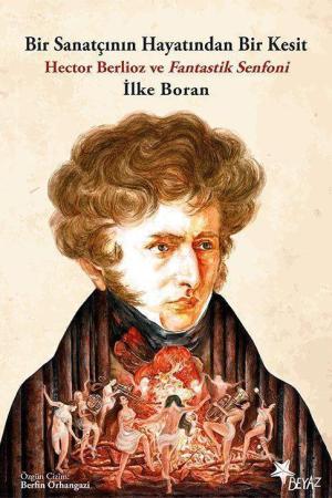 Bir Sanatçının Hayatından Bir Kesit Hector Berlioz ve Fantastik Senfoni