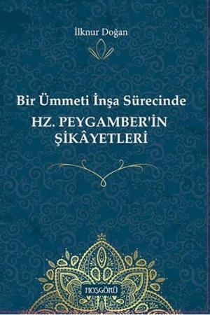 Bir Ümmetin İnşa Sürecinde Hz. Peygamber'in Şikayetleri