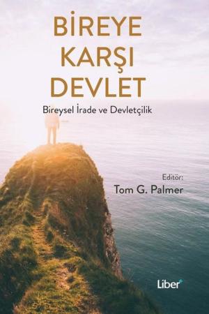 Bireye Karşı Devlet Bireysel İrade ve Devletçilik
