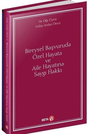 Bireysel Başvuruda Özel Hayata ve Aile Hayatına Saygı Hakkı