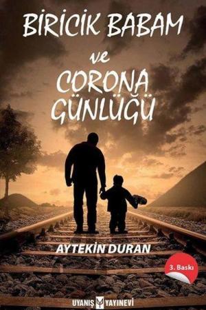 Biricik Babam ve Corona Günlüğü