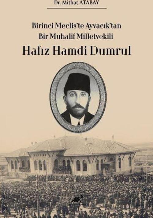 Birinci Meclis'te Ayvacık'tan Bir Muhalif Milletvekili Hafız Hamdi Dumrul