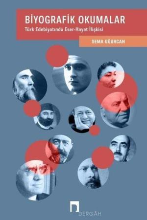 Biyografik Okumalar Türk Edebiyatında Eser-Hayat İlişkisi