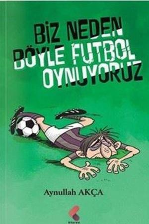 Biz Neden Böyle Futbol Oynuyoruz