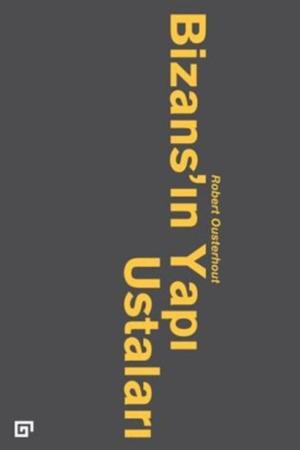 Bizans'ın Yapı Ustaları