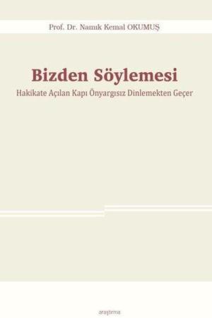 Bizden Söylemesi Hakikate Açılan Kapı Önyargısız Dinlemekten Geçer