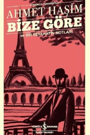 Bize Göre ve Bir Seyahatin Notları (Günümüz Türkçesiyle)