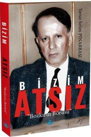 Bizim Atsız (Bozkırın Börüsü)