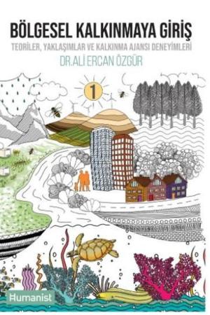 Bölgesel Kalkınmaya Giriş Teoriler, Yaklaşımlar ve Kalkınma Ajansı Deneyimleri