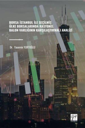 Borsa İstanbul İle Seçilmiş Ülke Borsalarında Rasyonel Balon Varlığının Karşılaştırmalı Analizi