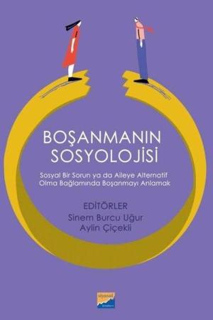 Boşanmanın Sosyolojisi Sosyal Bir Sorun ya da Aileye Alternatif Olma Bağlamında Boşanmayı Anlamak