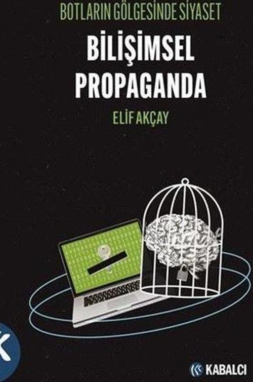 Botların Gölgesinde Siyaset Bilişimsel Propaganda