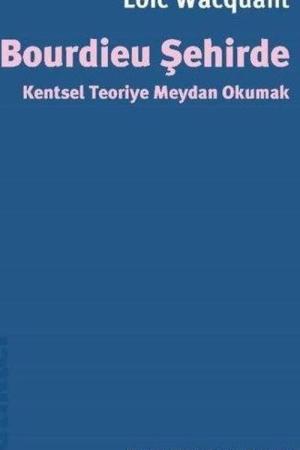 Bourdieu Şehirde Kentsel Teoriye Meydan Okumak