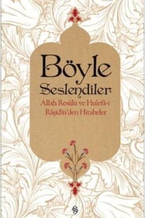Böyle Seslendiler Allah Rasulu ve Hulefa-i Raşidin'den Hitabeler