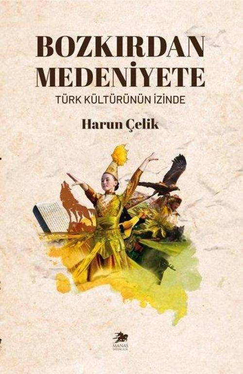 Bozkırdan Medeniyete Türk Kültürünün İzinde