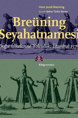 Breüning Seyahatnamesi Doğu Ülkelerine Yolculuk İstanbul 1579