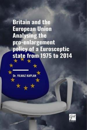 Britain And The European Union Analysing The Pro-Enlargement Policy of a Eurosceptic State From 1975 to 2014