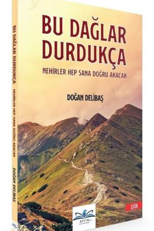 Bu Dağlar Durdukça Nehirler Hep Sana Doğru Akacak
