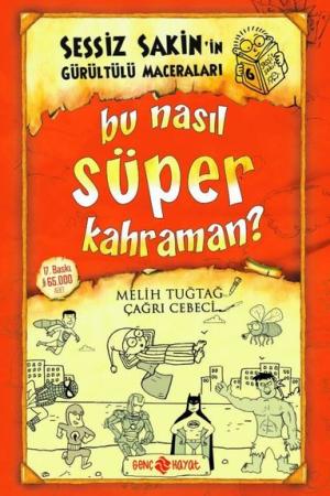 Bu Nasıl Süper Kahraman? / Sessiz Sakin'in Gürültülü Maceraları 6 (Karton Kapak)