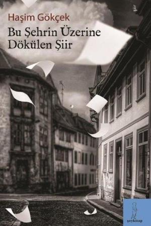 Bu Şehrin Üzerine Dökülen Şiir