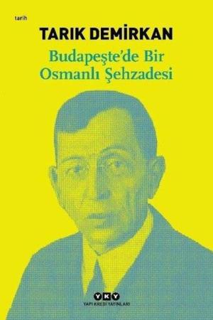 Budapeşte'de Bir Osmanlı Şehzadesi