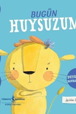 Bugün Huysuzum – Duygularım Davranışlarım