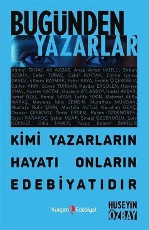 Bugünden Yazarlar Kimi Yazarların Hayatı Onların Edebiyatıdır