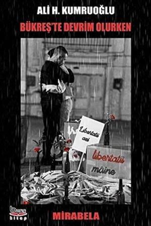 Bükreş’te Devrim Olurken - Mirabela