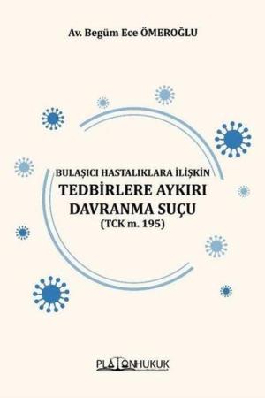 Bulaşıcı Hastalıklara İlişkin Tedbirlere Aykırı Davranma Suçu (Tck M. 195)