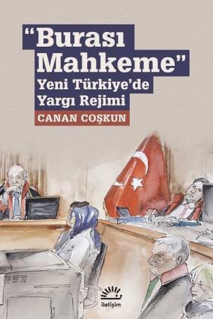 Burası Mahkeme Yeni Türkiye’de Yargı Rejimi
