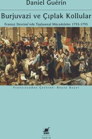 Burjuvazi ve Çıplak Kollular: Fransız Devrimi’nde Toplumsal Mücadeleler 1793-1795