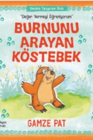 Burnunu Arayan Köstebek / Değer Vermeyi Öğreniyorum