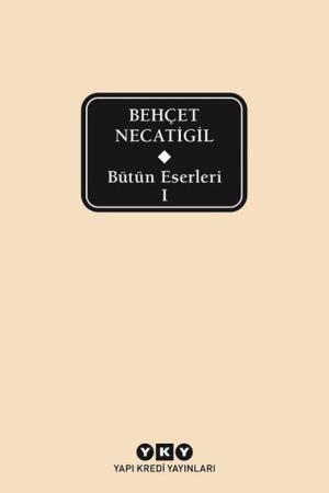 Bütün Eserleri 1 / Behçet Necatigil