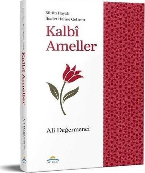 Bütün Hayatı İbadet Haline Getiren Kalbi Ameller