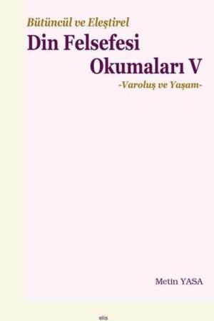 Bütüncül ve Eleştirel Din Felsefesi Okumaları V Varoluş ve Yaşam