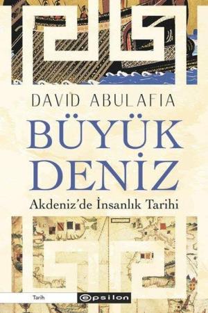 Büyük Deniz: Akdeniz'de İnsanlık Tarihi
