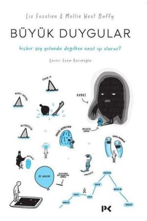 Büyük Duygular Hiçbir Şey Yolunda Değilken Nasıl İyi Oluruz?