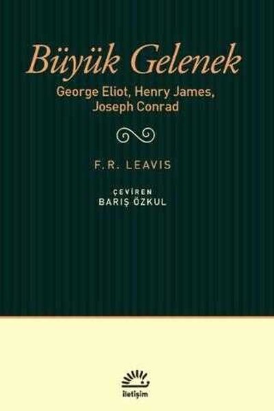 Büyük Gelenek George Eliot, Henry James, Joseph Conrad
