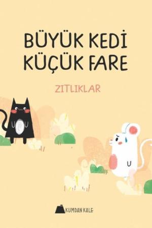 Büyük Kedi Küçük Fare / Zıtlıklar