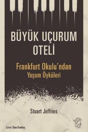 Büyük Uçurum Oteli Frankfurt Okulu'ndan Yaşam Öyküleri
