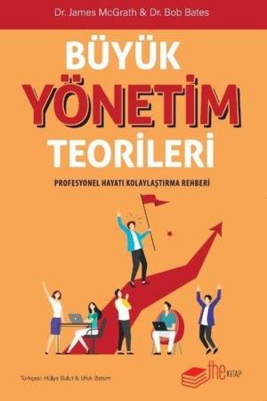 Büyük Yönetim Teorileri Profesyonel Hayatı Kolaylaştırma Rehberi