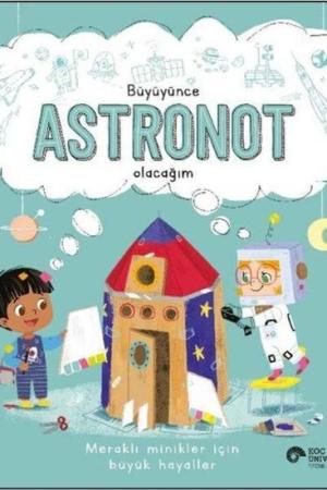 Büyüyünce Astronot Olacağım