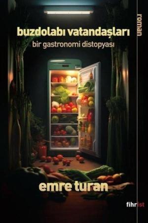 Buzdolabı Vatandaşları Bir Gastronomi Distopyası