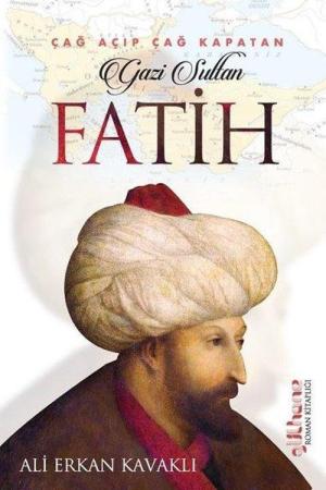 Çağ Açıp Çağ Kapatan Gazi Sultan Fatih