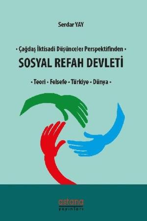 Çağdaş İktisadi Düşünceler Perspektifinden Sosyal Refah Devleti Teori, Felsefe, Türkiye, Dünya
