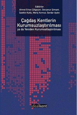 Çağdaş Kentlerin Kurumsuzlaştırılması ya da Yeniden Kurumsallaştırılması