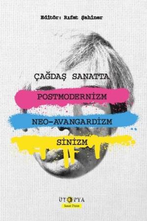 Çağdaş Sanatta Postmodernizm, Neo-Avangardizm ve Sinizm