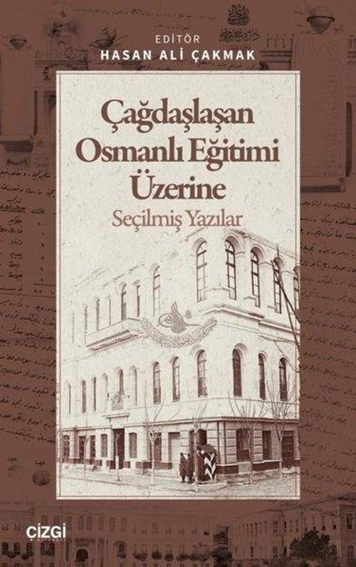 Çağdaşlaşan Osmanlı Eğitimi Üzerine Seçilmiş Yazılar